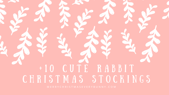 +10 Cute Rabbit Christmas Stockings 