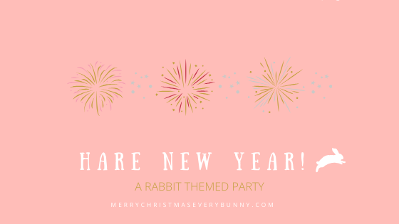 Hare New Year!: A Rabbit Themed Party